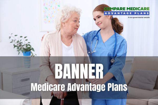 Overview of Banner Medicare Advantage Plans