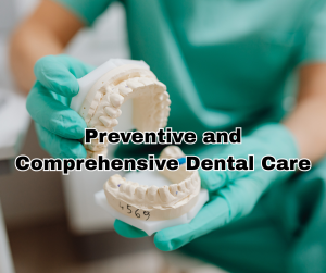 Preventive and Comprehensive Dental Care