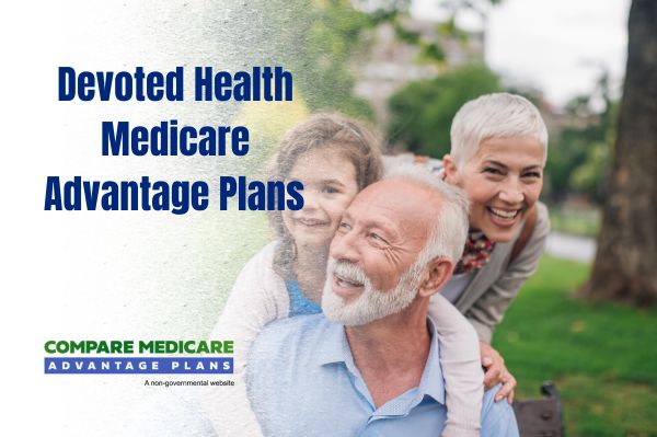 Overview of Devoted Health Medicare Advantage Plans