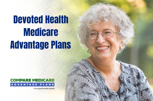 Overview of Devoted Health Medicare Advantage Plans